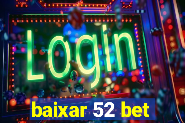 baixar 52 bet